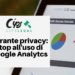 Garante Privacy: stop all’uso di Google Analytics.