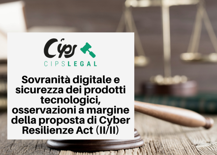 Sovranità digitale e sicurezza dei prodotti tecnologici, osservazioni a margine della proposta di Cyber Resilience Act (II/II).