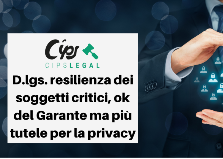 D.lgs. resilienza dei soggetti critici, ok del Garante ma più tutele per la privacy