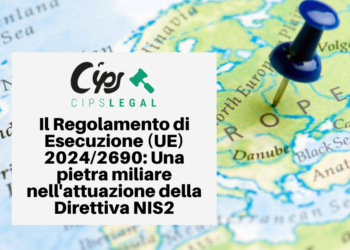 Il Regolamento di Esecuzione (UE) 2024/2690: Una pietra miliare nell’attuazione della Direttiva NIS2
