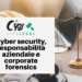 Cyber security, responsabilità aziendale e corporate forensics: un’analisi del decreto di recepimento della NIS 2 in Italia.