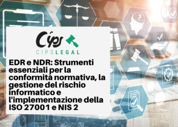 EDR e NDR: Strumenti essenziali per la conformità normativa, la gestione del rischio informatico e l’implementazione della ISO 27001 e NIS 2