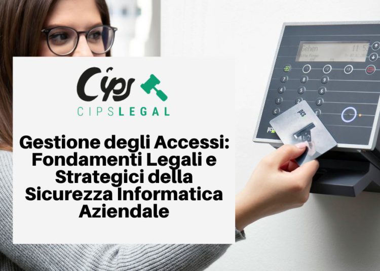 Gestione degli Accessi: Fondamenti Legali e Strategici della Sicurezza Informatica Aziendale