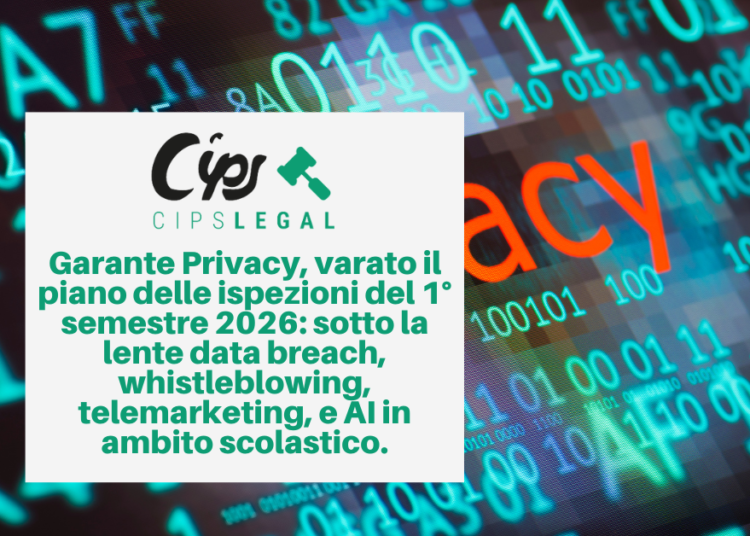 Garante Privacy, varato il piano delle ispezioni del 1° semestre 2026: sotto la lente data breach, whistleblowing, telemarketing, e AI in ambito scolastico.